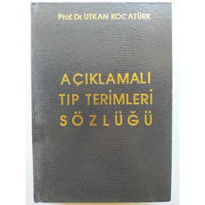 Açıklamalı Tıp Terimleri Sözlüğü / Utkan KOCATÜRK - Kitap